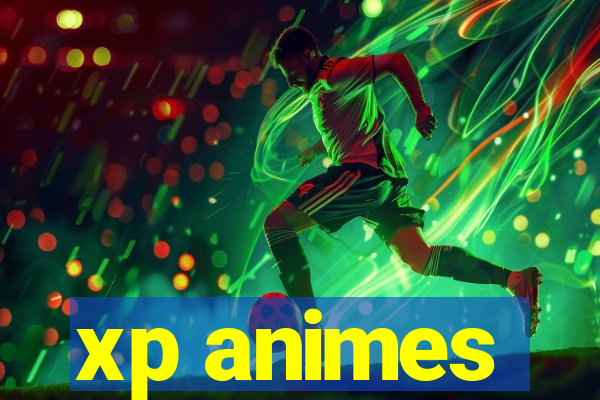 xp animes